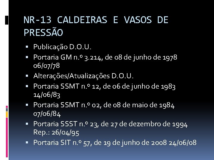 NR-13 CALDEIRAS E VASOS DE PRESSÃO Publicação D. O. U. Portaria GM n. º