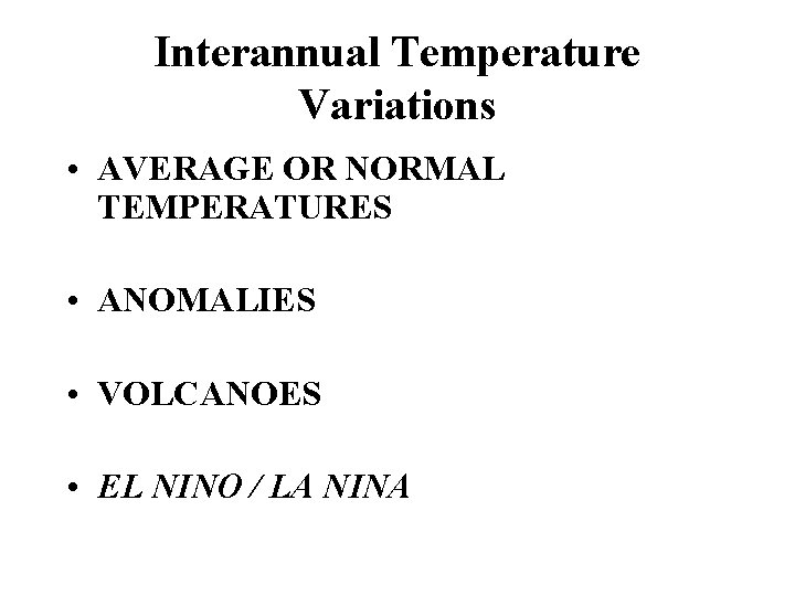 Interannual Temperature Variations • AVERAGE OR NORMAL TEMPERATURES • ANOMALIES • VOLCANOES • EL