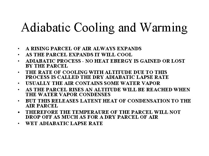 Adiabatic Cooling and Warming • • • A RISING PARCEL OF AIR ALWAYS EXPANDS