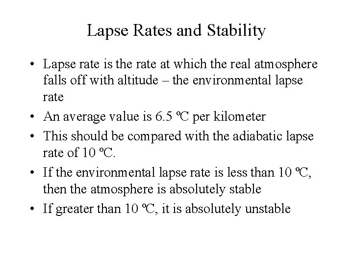 Lapse Rates and Stability • Lapse rate is the rate at which the real