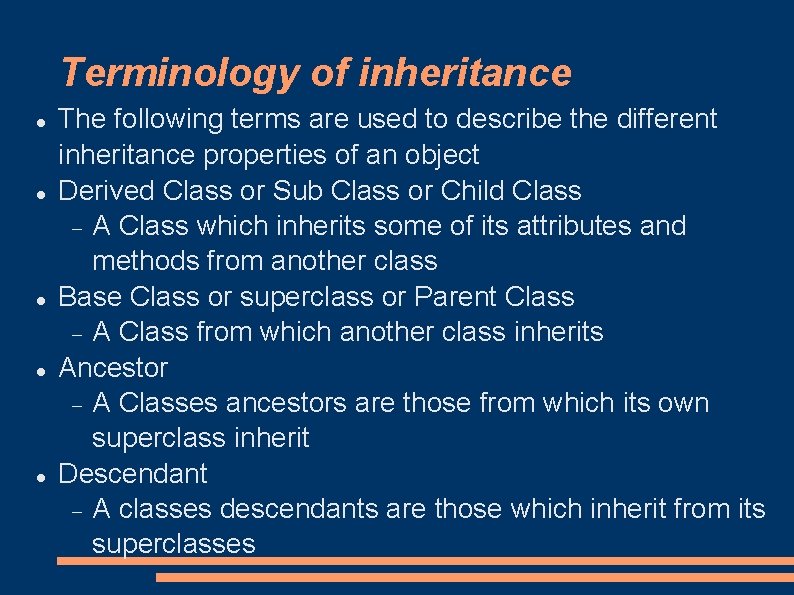 Terminology of inheritance The following terms are used to describe the different inheritance properties
