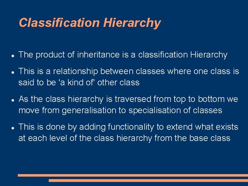 Classification Hierarchy The product of inheritance is a classification Hierarchy This is a relationship