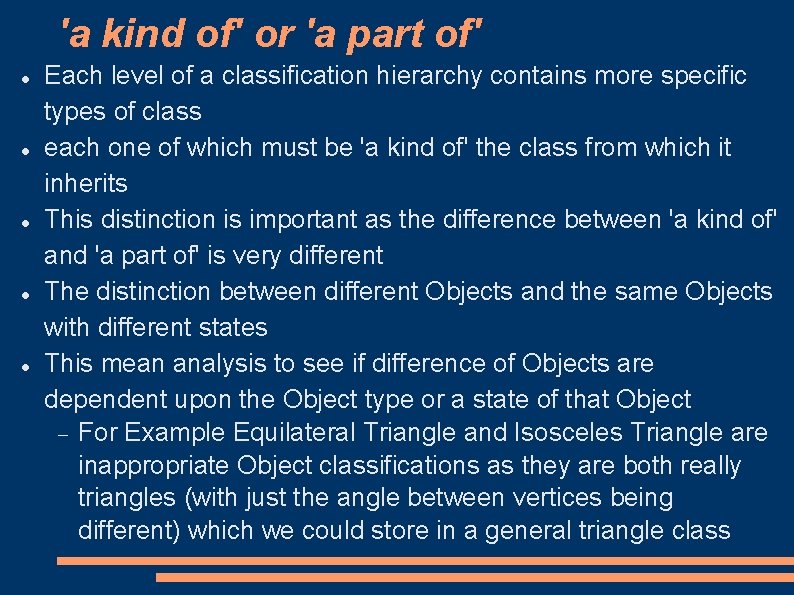 'a kind of' or 'a part of' Each level of a classification hierarchy contains