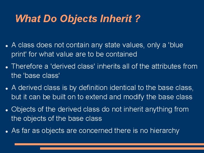 What Do Objects Inherit ? A class does not contain any state values, only