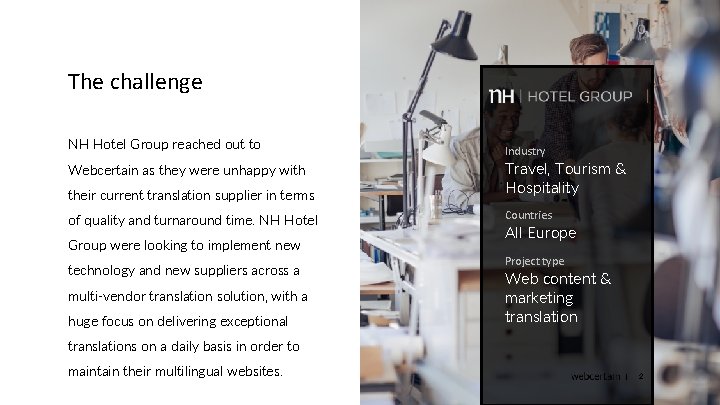 The challenge NH Hotel Group reached out to Webcertain as they were unhappy with