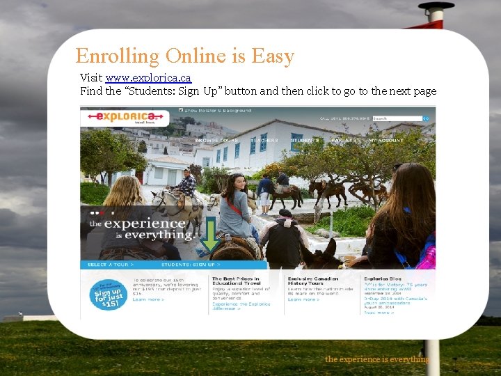 Enrolling Online is Easy Visit www. explorica. ca Find the “Students: Sign Up” button