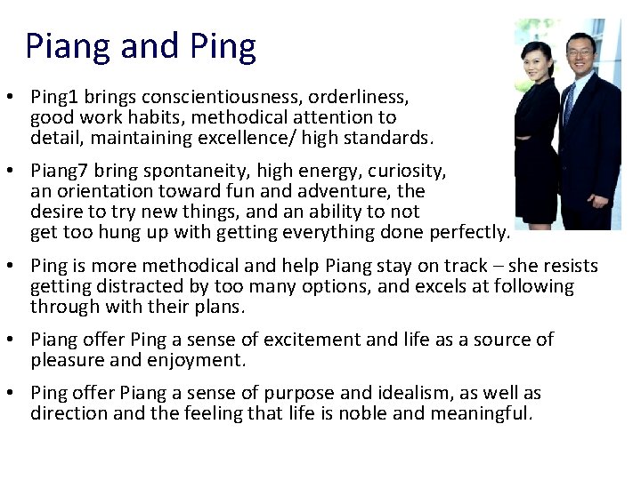 Piang and Ping • Ping 1 brings conscientiousness, orderliness, good work habits, methodical attention