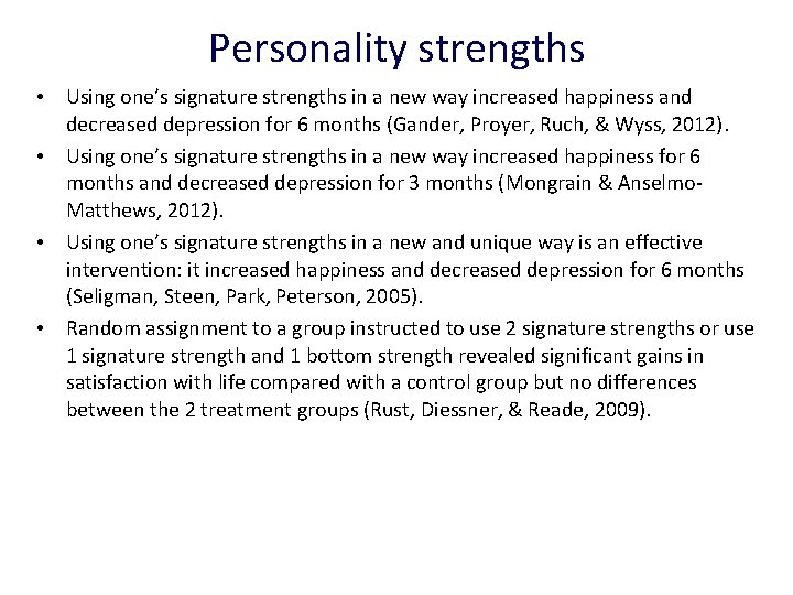 Personality strengths • Using one’s signature strengths in a new way increased happiness and