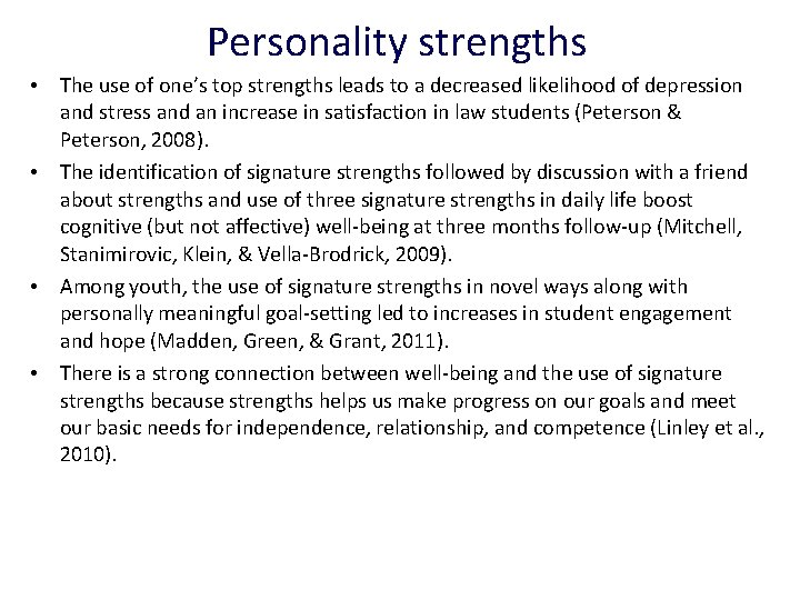 Personality strengths • The use of one’s top strengths leads to a decreased likelihood