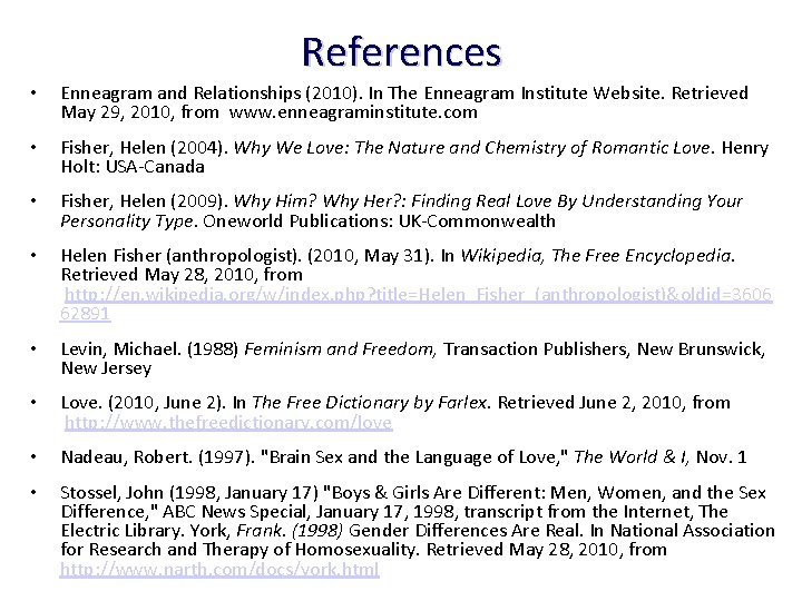 References • Enneagram and Relationships (2010). In The Enneagram Institute Website. Retrieved May 29,