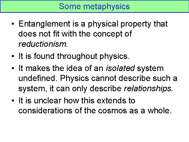 Some metaphysics • Entanglement is a physical property that does not fit with the