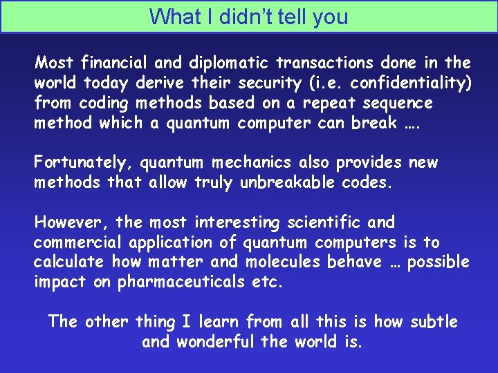 What I didn’t tell you Most financial and diplomatic transactions done in the world