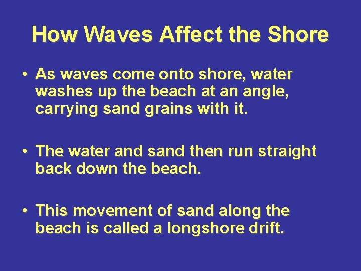How Waves Affect the Shore • As waves come onto shore, water washes up