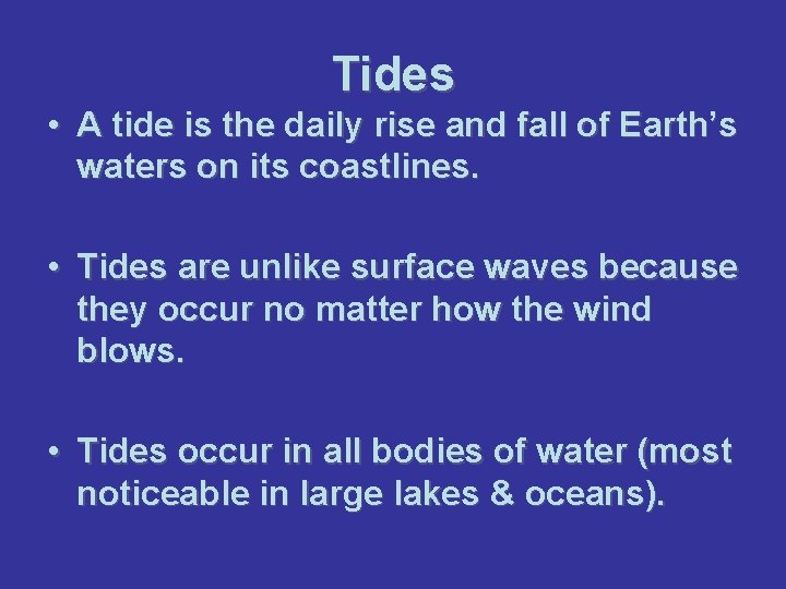 Tides • A tide is the daily rise and fall of Earth’s waters on