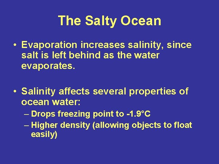 The Salty Ocean • Evaporation increases salinity, since salt is left behind as the