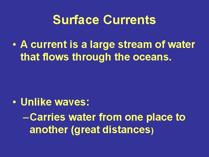 Surface Currents • A current is a large stream of water that flows through