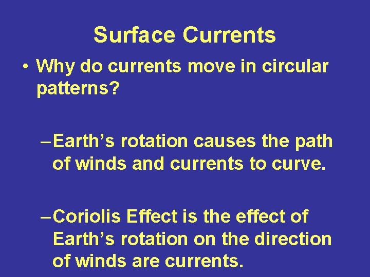 Surface Currents • Why do currents move in circular patterns? – Earth’s rotation causes