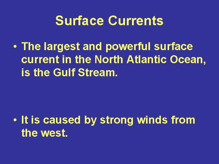 Surface Currents • The largest and powerful surface current in the North Atlantic Ocean,