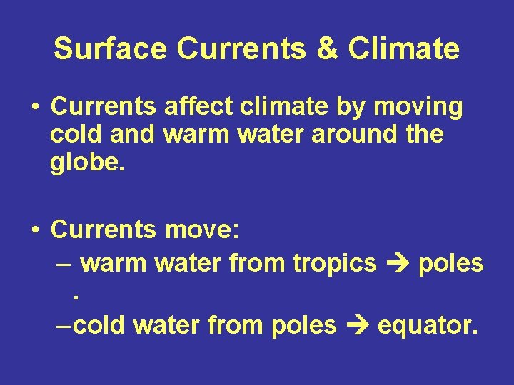 Surface Currents & Climate • Currents affect climate by moving cold and warm water