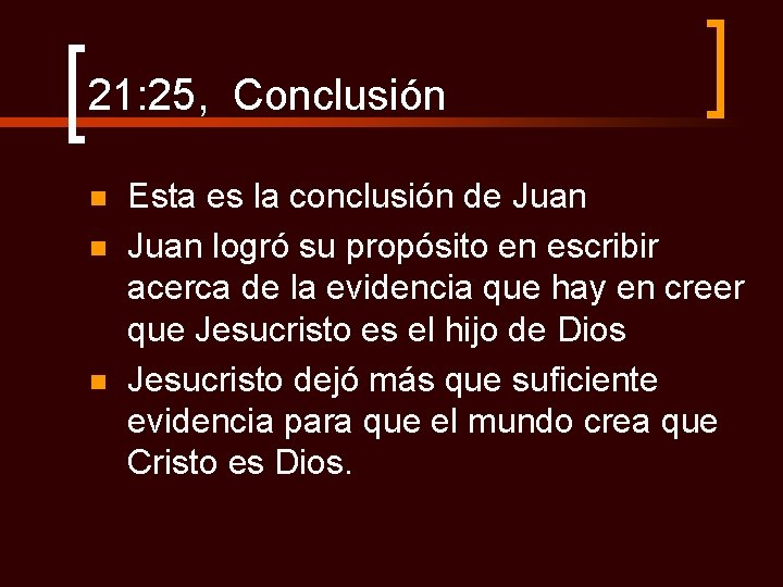 21: 25, Conclusión n Esta es la conclusión de Juan logró su propósito en