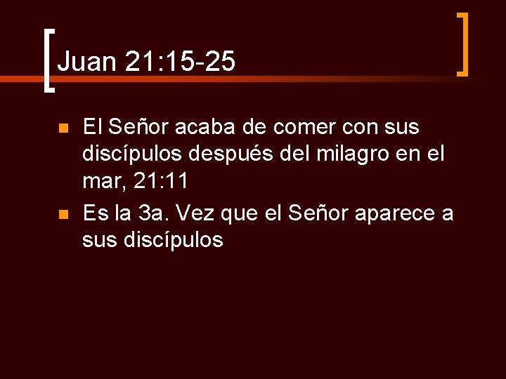 Juan 21: 15 -25 n n El Señor acaba de comer con sus discípulos