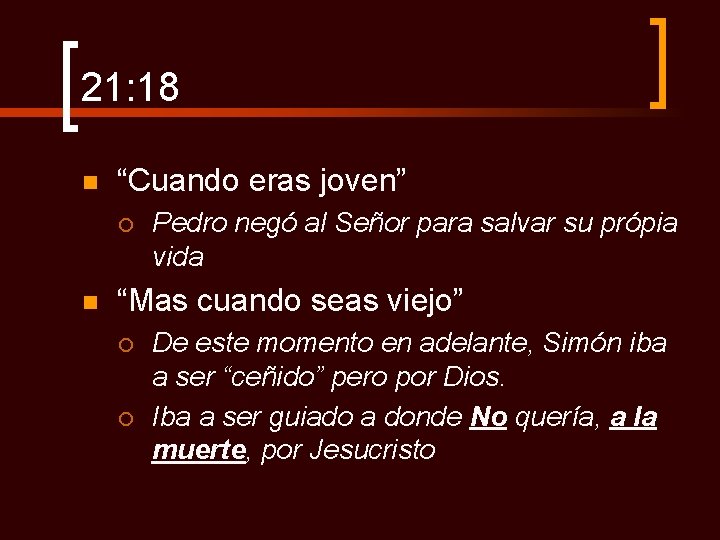 21: 18 n “Cuando eras joven” ¡ n Pedro negó al Señor para salvar