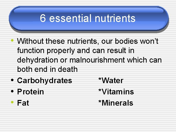 6 essential nutrients • Without these nutrients, our bodies won’t • • • function