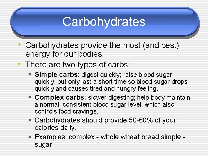 Carbohydrates • Carbohydrates provide the most (and best) • energy for our bodies. There