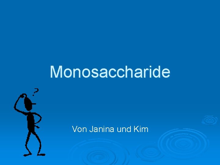 Monosaccharide Von Janina und Kim 