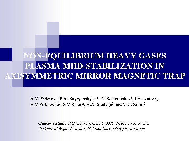 NON-EQUILIBRIUM HEAVY GASES PLASMA MHD-STABILIZATION IN AXISYMMETRIC MIRROR MAGNETIC TRAP A. V. Sidorov 2,