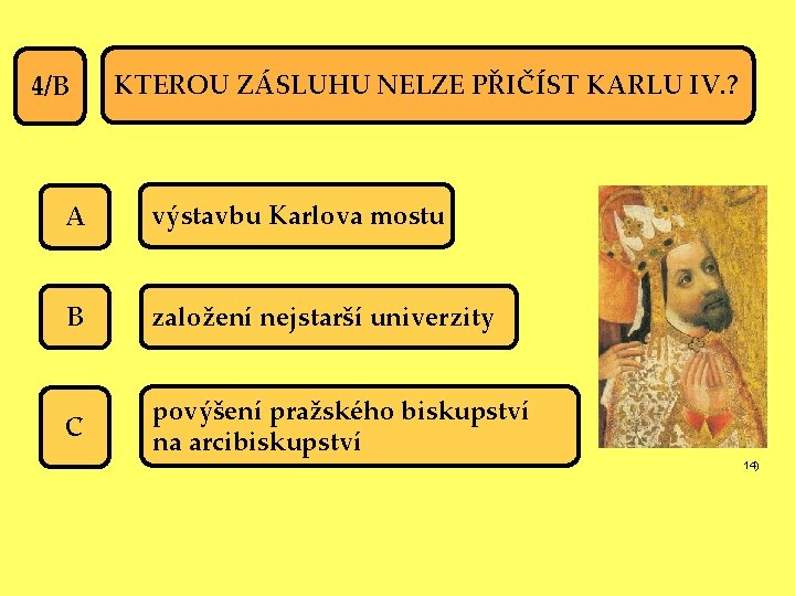 4/B KTEROU ZÁSLUHU NELZE PŘIČÍST KARLU IV. ? A výstavbu Karlova mostu B založení