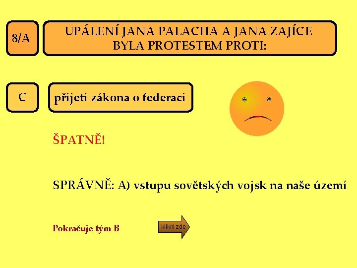 8/A C UPÁLENÍ JANA PALACHA A JANA ZAJÍCE BYLA PROTESTEM PROTI: přijetí zákona o