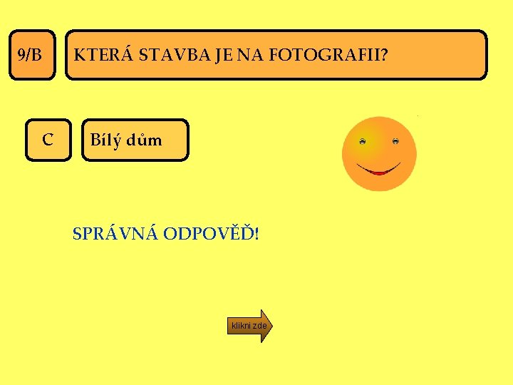 KTERÁ STAVBA JE NA FOTOGRAFII? 9/B C Bílý dům SPRÁVNÁ ODPOVĚĎ! klikni zde 