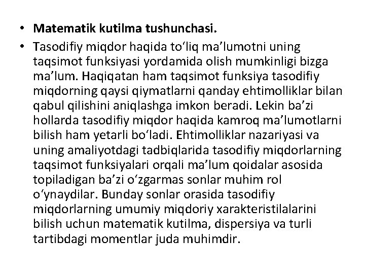  • Matematik kutilma tushunchasi. • Tasodifiy miqdor haqida to‘liq ma’lumotni uning taqsimot funksiyasi