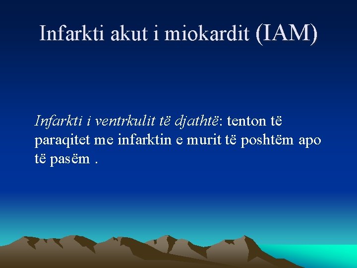 Infarkti akut i miokardit (IAM) Infarkti i ventrkulit të djathtë: tenton të paraqitet me