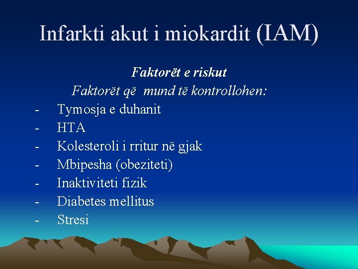 Infarkti akut i miokardit (IAM) - Faktorët e riskut Faktorët që mund të kontrollohen: