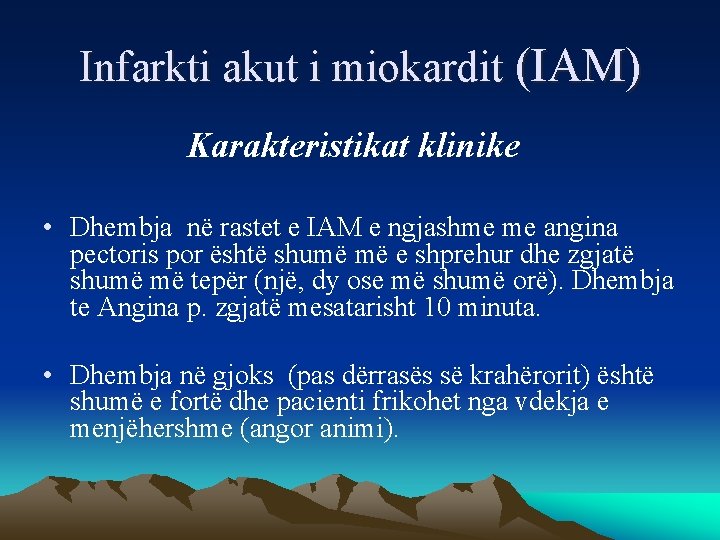 Infarkti akut i miokardit (IAM) Karakteristikat klinike • Dhembja në rastet e IAM e