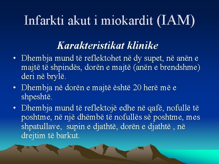 Infarkti akut i miokardit (IAM) Karakteristikat klinike • Dhembja mund të reflektohet në dy