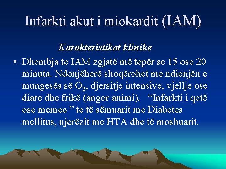 Infarkti akut i miokardit (IAM) Karakteristikat klinike • Dhembja te IAM zgjatë më tepër