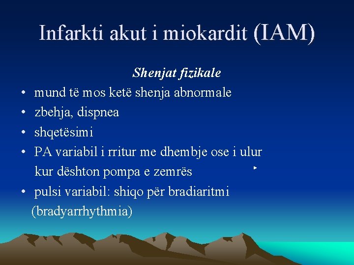 Infarkti akut i miokardit (IAM) • • • Shenjat fizikale mund të mos ketë