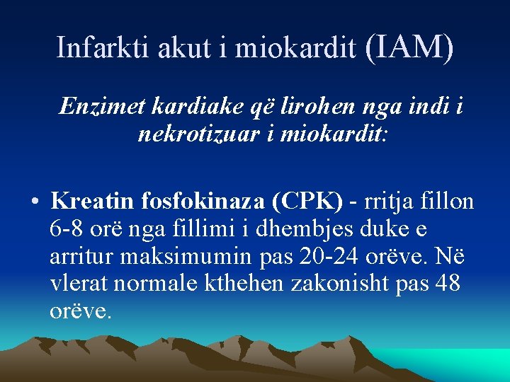 Infarkti akut i miokardit (IAM) Enzimet kardiake që lirohen nga indi i nekrotizuar i