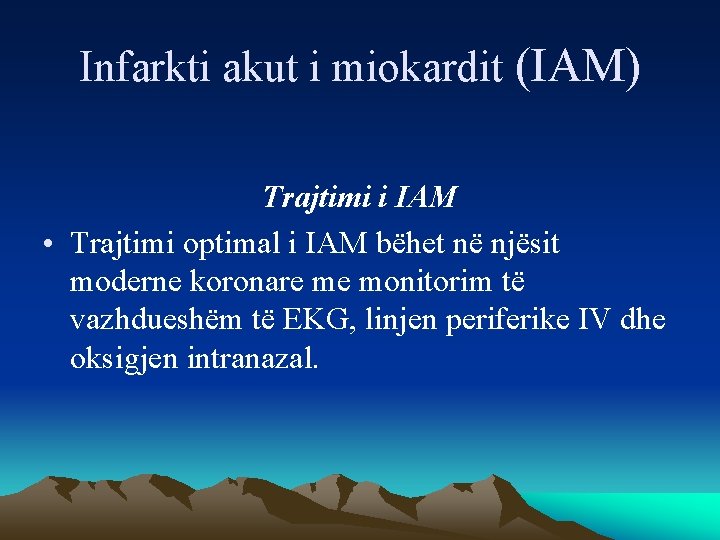 Infarkti akut i miokardit (IAM) Trajtimi i IAM • Trajtimi optimal i IAM bëhet