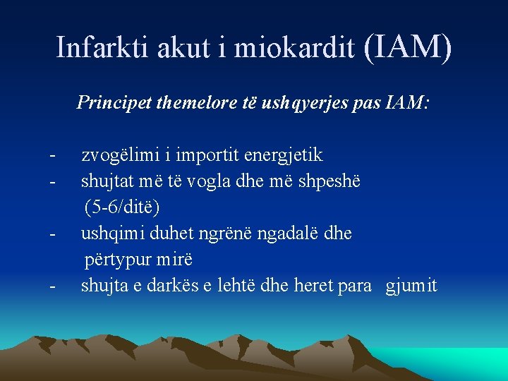 Infarkti akut i miokardit (IAM) Principet themelore të ushqyerjes pas IAM: - zvogëlimi i