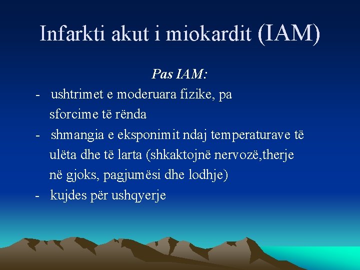 Infarkti akut i miokardit (IAM) Pas IAM: - ushtrimet e moderuara fizike, pa sforcime