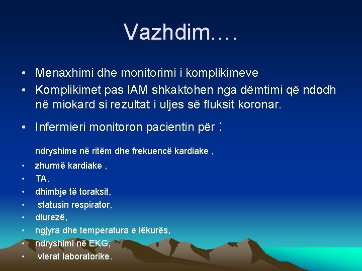 Vazhdim…. • Menaxhimi dhe monitorimi i komplikimeve • Komplikimet pas IAM shkaktohen nga dëmtimi
