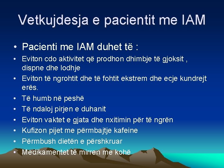 Vetkujdesja e pacientit me IAM • Pacienti me IAM duhet të : • Eviton