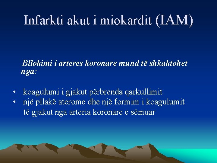 Infarkti akut i miokardit (IAM) Bllokimi i arteres koronare mund të shkaktohet nga: •