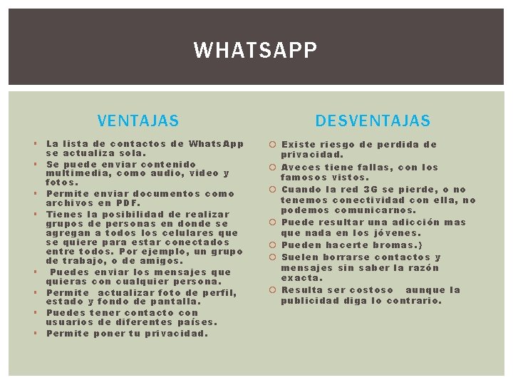 WHATSAPP VENTAJAS DESVENTAJAS § La lista de contactos de Whats. App se actualiza sola.