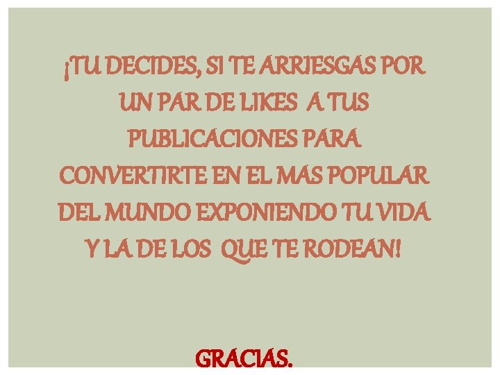 ¡TU DECIDES, SI TE ARRIESGAS POR UN PAR DE LIKES A TUS PUBLICACIONES PARA