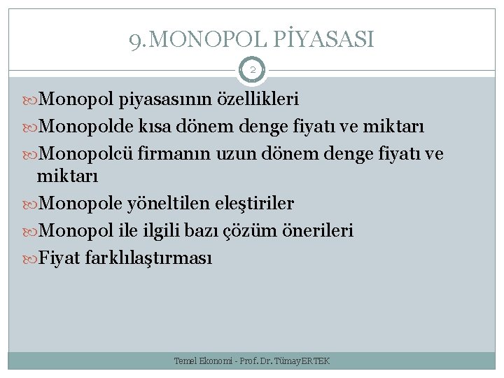 9. MONOPOL PİYASASI 2 Monopol piyasasının özellikleri Monopolde kısa dönem denge fiyatı ve miktarı